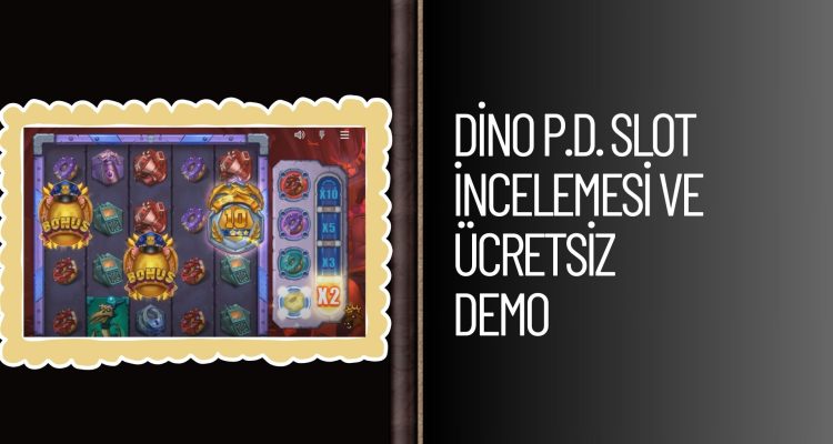 Dino P.D. Slot incelemesi